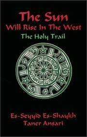 The Sun Will Rise in the West : The Holy Trail by Qadiri, Es-Seyyid Es-Shaykh Taner Ansari Tarsusi er Rifai el