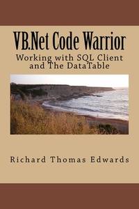 VB.Net Code Warrior: Working with SQL Client and The DataTable