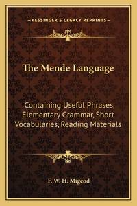 The Mende Language: Containing Useful Phrases, Elementary Grammar, Short Vocabularies, Reading...