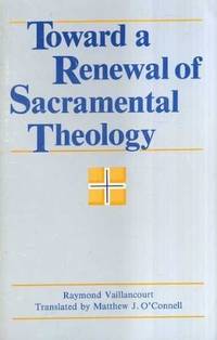 Toward a Renewal of Sacramental Theology