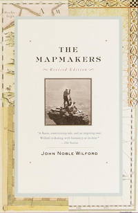 The Mapmakers: Revised Edition by John Noble Wilford - December 2001