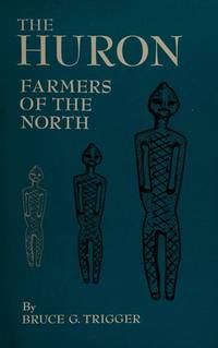 The Huron farmers of the North, (Case studies in cultural anthropology)