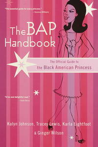 The BAP Handbook: The Official Guide to the Black American Princess de Wilson, Ginger; Johnson, Kalyn; Lewis, Tracey; Lightfoot, Karla - 2001-06-05