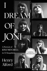 I Dream of Joni: A Portrait of Joni Mitchell in 53 Snapshots