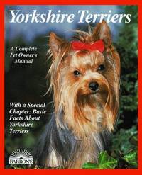 Yorkshire Terriers: A Complete Pet Owner's Manual (second edition)