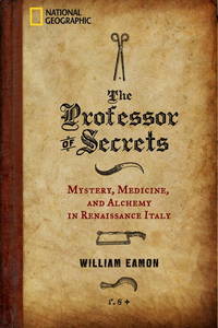 The Professor of Secrets: Mystery, Medicine, and Alchemy in Renaissance Italy