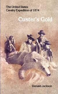 Custer's Gold: The United States Cavalry Expedition of 1874 (Bison Books)