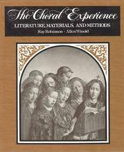 The Choral Experience: Literature, Materials, and Methods by Robinson, Ray; Winold, Allen - 1992-01-01