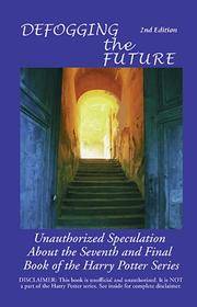 Defogging the Future Unauthorized Speculation About the Seventh and Final Book