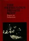 The tremulous private body: Essays on subjection