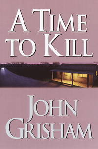 A Time to Kill by John Grisham