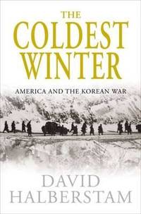 The Coldest Winter : America and the Korean War