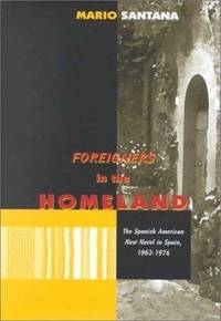 Foreigners in the Homeland. The Spanish American New Novel in Spain 1962-1974.