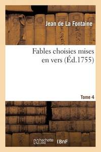 Fables Choisies Mises En Vers. Tome 4 (Litterature) (French Edition)