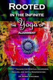 Rooted in the Infinite: The Yoga of Alignment by Rebbie Straubing - Paperback - 1st Edition - 2006 - from Embull Enterprises (SKU: 002343)