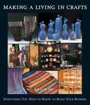 MAKING A LIVING IN CRAFTS; Everything you need to know to build your business