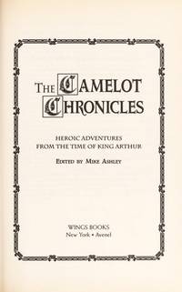 THE CAMELOT CHRONICLES: HEROIC ADVENTURES FROM THE TIME OF KING ARTHUR