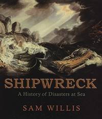 Shipwreck : A History of Disasters at Sea