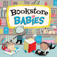 Bookstore Babies: A perfect book for summer reading (Local Baby Books) [Board book] Puck and...