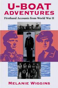 U-Boat Adventures : Firsthand Accounts from World War II