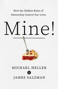 Mine!: How the Hidden Rules of Ownership Control Our Lives