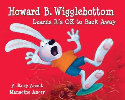 Howard B. Wigglebottom Learns It's OK to Back Away : A Story about Managing Anger Hardcover - 2011