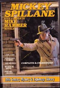 image of Mickey Spillane: Five Complete Mike Hammer Novels: I, The Jury; Vengeance Is Mine: The Big Kill; My Gun Is Quick; Kiss Me, Deadly