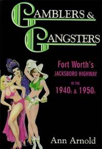 Gamblers & Gangsters Fort Worth's Jacksboro Highway in the 1940S & 1950S