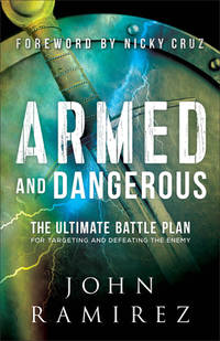 Armed and Dangerous: The Ultimate Battle Plan for Targeting and Defeating the Enemy (A Biblical &...