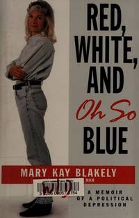 Red, White, and Oh So Blue. a Memoir of a Politcal Depression