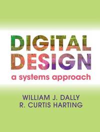 Digital Design. A Systems Approach.