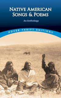 Native American Songs And Poems: An Anthology (Dover Thrift Editions) - 