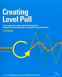Creating Level Pull A Lean Production-System Improvement Guide for Production-Control, Operations, and Engineering Professionals