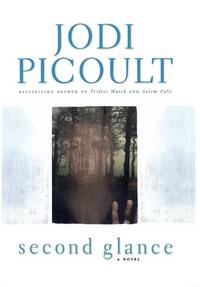 Second Glance: A Novel (Picoult, Jodi) by Picoult, Jodi