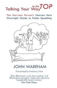 Talking Your Way to the Top: The nervous person's heaven sent overnight guide to public speaking