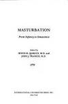 Masturbation: From Infancy to Senescence by Marcus, Irwin M. and Francis, John J. (editors) - 1975