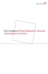 Walter Benjamin: Or, Towards a Revolutionary Criticism (Radical Thinkers)