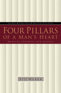 Four Pillars of a Man&#039;s Heart: Bringing Strength into Balance by Stu Weber - 1999-01-29