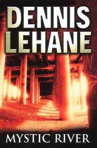 Mystic River by Dennis Lehane - 03/05/2001