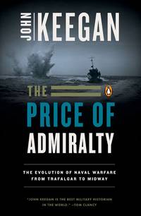 image of The Price of Admiralty: The Evolution of Naval Warfare from Trafalgar to Midway