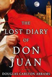 The Lost Diary of Don Juan : An Account of the True Arts of Passion and the Perilous Adventure of...