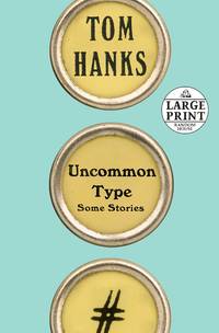 image of Uncommon Type: Some Stories (Random House Large Print)