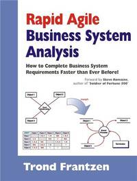 Rapid Agile Business System Analysis: How to Complete Business System Requirments Faster than...