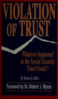 Violation of Trust : Whatever Happened to the Social Security Trust Funds