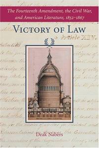 Victory of Law: The Fourteenth Amendment, the Civil War, and American Literature,...