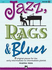 Jazz, Rags and Blues, Bk 2 Bk. 2 : 8 Original Pieces for the Early Intermediate to Intermediate Pianist, Book and Online Audio