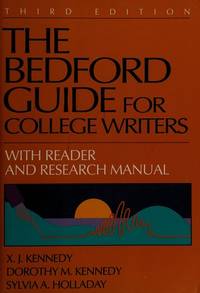 The Bedford Guide for College Writers With Readings: With Reader and Research Manual.