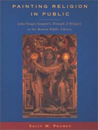 Painting Religion in Public : John Singer Sargent's Triumph of Religion at the Boston Public...