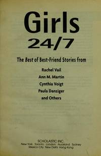 Girls 24/7: The Best of Best-Friend Stories from.. by Rachel Vail; Ann M. Martin; Cynthia Voigt; Paula Danzinger; Rebecca Gomez - 1999