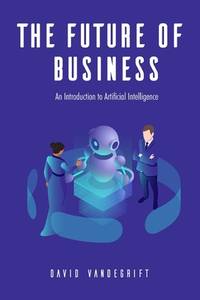 The Future of Business: An Introduction to Artificial Intelligence